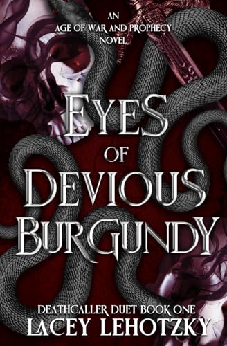 Eyes of Devious Burgundy by Lacey Lehotzky (Deathcaller Duet #1)