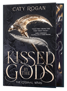 Kissed by the Gods by Caty Rogan (The Eternal Wars #1) (Deluxe Limited Edition)